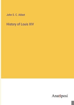 History of Louis XIV 3382109069 Book Cover