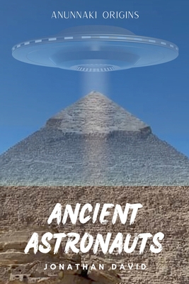 Ancient Astronauts: Anunnaki Origins B0DG4B5F2C Book Cover