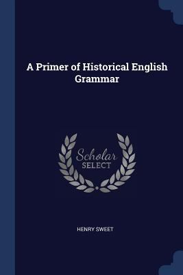 A Primer of Historical English Grammar 1376756773 Book Cover