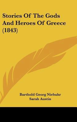 Stories of the Gods and Heroes of Greece (1843) 1162193166 Book Cover