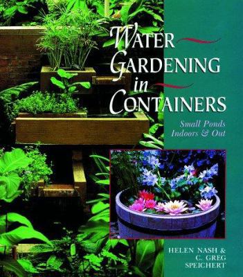 Water Gardening in Containers: Small Ponds Indo... 0806981989 Book Cover