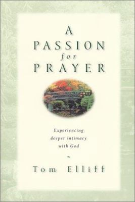 A Passion for Prayer: Experiencing Deeper Intim... 1581343418 Book Cover
