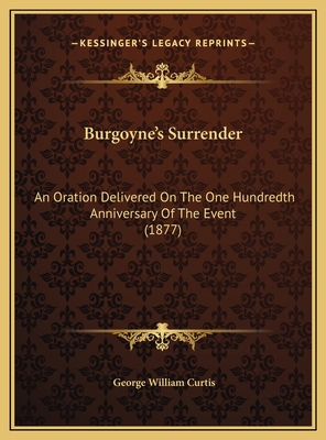 Burgoyne's Surrender: An Oration Delivered On T... 1169496776 Book Cover