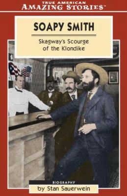 Soapy Smith: Skagway's Scourge of the Klondike 1554390117 Book Cover