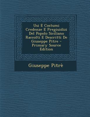 Usi E Costumi Credenze E Pregiuidizi del Popolo... [Italian] 1289463980 Book Cover