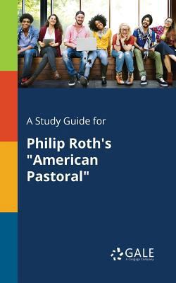 A Study Guide for Philip Roth's "American Pasto... 1375375946 Book Cover