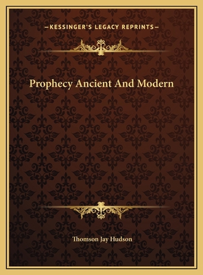 Prophecy Ancient And Modern 1169603904 Book Cover