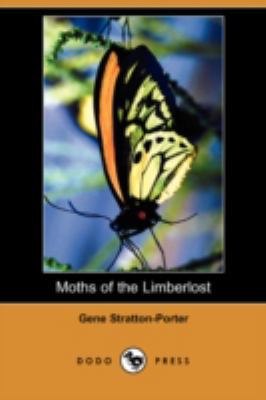 Moths of the Limberlost (Dodo Press) 1406551090 Book Cover
