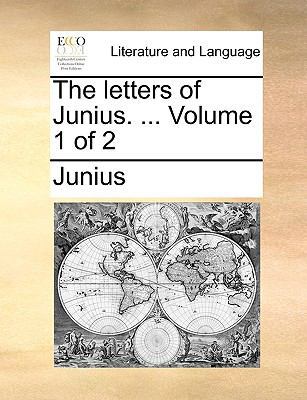 The letters of Junius. ... Volume 1 of 2 1170425771 Book Cover