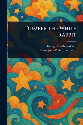 Bumper the White Rabbit 1022976540 Book Cover