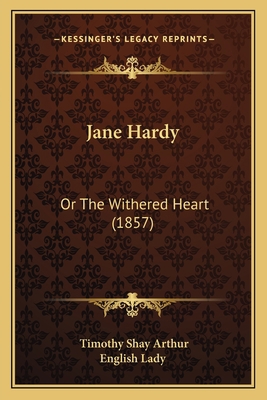 Jane Hardy: Or The Withered Heart (1857) 116618644X Book Cover