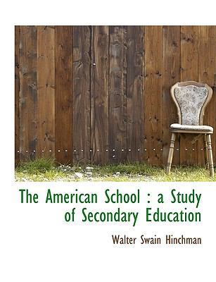 The American School: A Study of Secondary Educa... 111395129X Book Cover