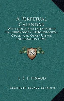 A Perpetual Calendar: With Notes And Explanatio... 1164770640 Book Cover