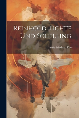 Reinhold, Fichte, und Schelling. [German] 1021845175 Book Cover