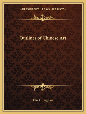 Outlines of Chinese Art 1162609192 Book Cover