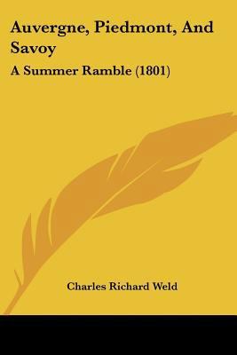 Auvergne, Piedmont, And Savoy: A Summer Ramble ... 1120160618 Book Cover