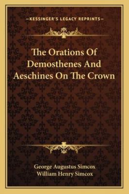 The Orations Of Demosthenes And Aeschines On Th... 1163293873 Book Cover