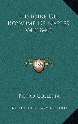 Histoire Du Royaume De Naples V4 (1840) [French] 116687480X Book Cover