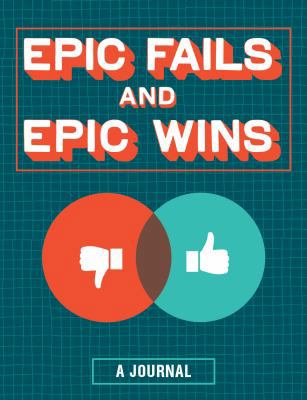 Epic Fails and Epic Wins: A Journal 1452110794 Book Cover