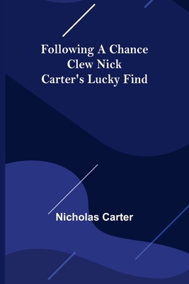 Following a Chance Clew Nick Carter's Lucky Find 9356085978 Book Cover
