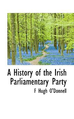 A History of the Irish Parliamentary Party 1115780611 Book Cover