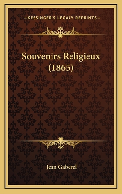 Souvenirs Religieux (1865) [French] 1167909828 Book Cover