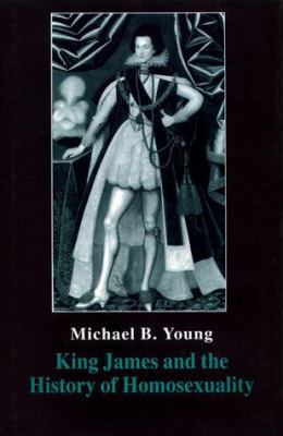 King James & the History of Homosexuality 0814796931 Book Cover