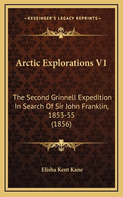 Arctic Explorations V1: The Second Grinnell Exp... 1164436724 Book Cover