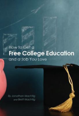 How to Get a Free College Education and a Job Y... 195423600X Book Cover