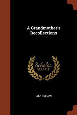 A Grandmother's Recollections 1374976423 Book Cover