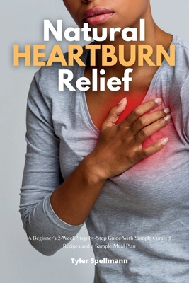 Natural Heartburn Relief: A Beginner's 2-Week S... B0CT9DZ1RC Book Cover