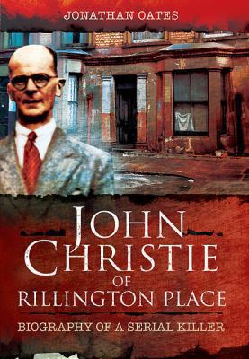 John Christie of Rillington Place: Biography of... 1781592888 Book Cover