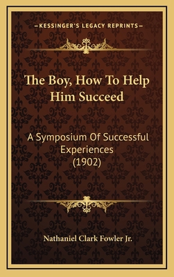 The Boy, How To Help Him Succeed: A Symposium O... 1165728397 Book Cover