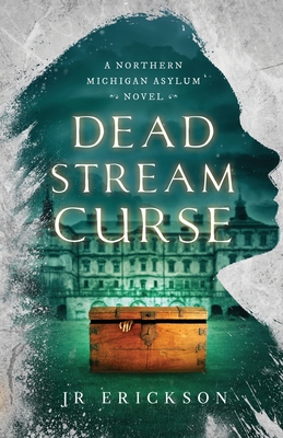 Dead Stream Curse: A Northern Michigan Asylum N... 1734302844 Book Cover