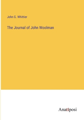 The Journal of John Woolman 3382106108 Book Cover