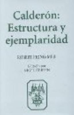 Calderón: Estructura Y Ejemplaridad 1855660598 Book Cover