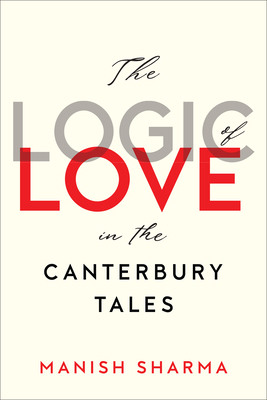 The Logic of Love in the Canterbury Tales 1487509030 Book Cover