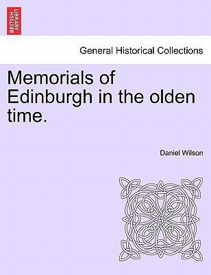 Memorials of Edinburgh in the olden time. 1241350957 Book Cover