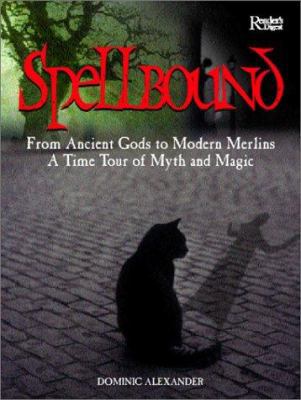 Spellbound: From Ancient Gods to Modern Merlins... 0762103795 Book Cover