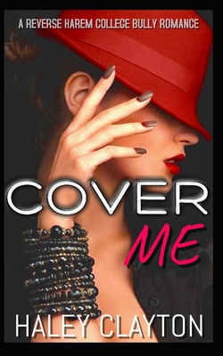 Cover Me: A Reverse Harem College Bully Romance 1700452738 Book Cover