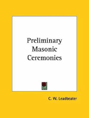Preliminary Masonic Ceremonies 1417948132 Book Cover