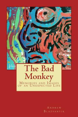 The Bad Monkey: Memories and Images of an Unexp... 1717428495 Book Cover