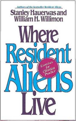 Where Resident Aliens Live: Exercises for Chris... 0687016053 Book Cover