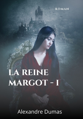 La reine Margot - I [French] B08QFNJJPD Book Cover