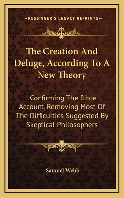 The Creation and Deluge, According to a New The... 1163579505 Book Cover