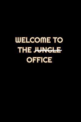 Welcome To The Jungle Office: Lined Blank Noteb... 1081362804 Book Cover