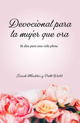 Devocional Para La Mujer Que Ora: 81 Días Para ... [Spanish] 1641424672 Book Cover
