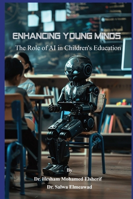 Enhancing Young Minds: The Role of AI in Childr... B0D96SS2RH Book Cover