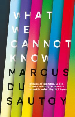 What We Cannot Know: Explorations at the Edge o... 0007576587 Book Cover