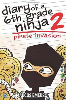 Diary of a 6th Grade Ninja 2: Pirate Invasion 1493625012 Book Cover